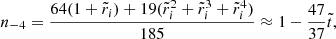 Mathematical equation: $$ \begin{aligned} n_{-4}&= \frac{64(1+\tilde{r}_{i})+19(\tilde{r}_{i}^{2}+\tilde{r}_{i}^{3}+\tilde{r}_{i}^{4})}{185} \approx 1-\frac{47}{37}\tilde{t}, \end{aligned} $$