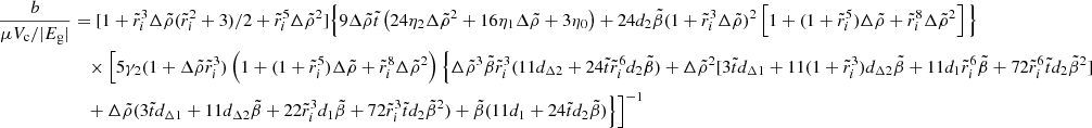 Mathematical equation: $$ \begin{aligned} \frac{b}{\mu V_{\rm c}/|E_{\rm g}|}&=[1+\tilde{r}_i^3\Delta \tilde{\rho }(\tilde{r}_i^2+3)/2+\tilde{r}_i^5\Delta \tilde{\rho }^2] \Big \{9\Delta \tilde{\rho }\tilde{t}\left(24\eta _2\Delta \tilde{\rho }^2+16\eta _1\Delta \tilde{\rho }+3\eta _0\right)+24 d_2 \tilde{\beta }(1+\tilde{r}_i^3\Delta \tilde{\rho })^2\left[1+(1+\tilde{r}_i^5)\Delta \tilde{\rho }+\tilde{r}_i^8\Delta \tilde{\rho }^2\right]\Big \} \nonumber \\&\quad \times \Big [5\gamma _2(1+\Delta \tilde{\rho }\tilde{r}_i^3)\left(1+(1+\tilde{r}_i^5)\Delta \tilde{\rho }+\tilde{r}_i^8\Delta \tilde{\rho }^2 \right) \Big \{\Delta \tilde{\rho }^3\tilde{\beta }\tilde{r}_i^3(11d_{\Delta 2}+24\tilde{t}\tilde{r}_i^6 d_2 \tilde{\beta }) +\Delta \tilde{\rho }^2[3\tilde{t} d_{\Delta 1}+11(1+\tilde{r}_i^3)d_{\Delta 2}\tilde{\beta }+11 d_1\tilde{r}_i^6\tilde{\beta }+72\tilde{r}_i^6\tilde{t} d_2\tilde{\beta }^2] \nonumber \\&\quad +\Delta \tilde{\rho }(3\tilde{t} d_{\Delta 1}+11d_{\Delta 2}\tilde{\beta }+22\tilde{r}_i^3d_1\tilde{\beta }+72\tilde{r}_i^3\tilde{t} d_2\tilde{\beta }^2)+\tilde{\beta }(11 d_1+24\tilde{t} d_2\tilde{\beta })\Big \} \Big ]^{-1} \end{aligned} $$