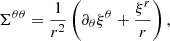 Mathematical equation: $$ \begin{aligned} \Sigma ^{\theta \theta }&= \frac{1}{r^{2}}\left(\partial _{\theta }\xi ^{\theta }+\frac{\xi ^{r}}{r}\right), \end{aligned} $$