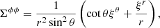 Mathematical equation: $$ \begin{aligned} \Sigma ^{\phi \phi }&= \frac{1}{r^{2}\sin ^{2}\theta }\left(\cot \theta \xi ^{\theta }+\frac{\xi ^{r}}{r}\right), \end{aligned} $$