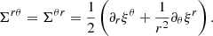 Mathematical equation: $$ \begin{aligned} \Sigma ^{r\theta }=\Sigma ^{\theta r}&= \frac{1}{2}\left(\partial _{r}\xi ^{\theta }+\frac{1}{r^{2}}\partial _{\theta }\xi ^{r}\right). \end{aligned} $$