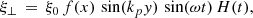 $$ \begin{aligned} \xi _\perp \,=\, \xi _0\,f(x)\,\sin (k_p { y})\,\sin (\omega t)\,H(t), \end{aligned} $$
