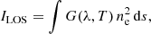 $$ \begin{aligned} I_\mathrm{LOS} = \int G(\lambda ,T)\,n_\mathrm{e} ^{2}\, \mathrm{d} s , \end{aligned} $$