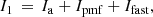 $$ \begin{aligned} I_{1} \,=\, I_{\mathrm{a} } + I_{\mathrm{pmf} } + I_{\mathrm{fast} } , \end{aligned} $$