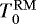 $T_{\mathrm{0}}^{\mathrm{RM}}$