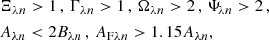 $$ \begin{aligned} \begin{aligned}&{\Xi _{{\lambda }{n}} > 1} \,, \, {\Gamma _{{\lambda }{n}} > 1} \,, \, {\Omega _{{\lambda }{n}} > 2} \,, \, {\Psi _{\!{\lambda }{n}} > 2} \,, \, \\&{A_{{\lambda }{n}} < 2 B_{{\lambda }{n}}} \,, \, A_{\mathrm{F}{\lambda }{n}} > 1.15 A_{{\lambda }{n}}, \end{aligned} \end{aligned} $$