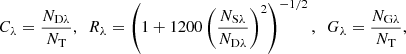 $$ \begin{aligned} C_{\lambda } = \frac{N_{\mathrm{D}{\lambda }}}{N_{\rm T}}, \,\,\, R_{\lambda } = \left(1 + 1200\left(\frac{N_{\mathrm{S}{\lambda }}}{N_{\mathrm{D}{\lambda }}}\right)^{2}\right)^{-1/2}, \,\,\, G_{\lambda } = \frac{N_{\mathrm{G}{\lambda }}}{N_{\rm T}}, \end{aligned} $$