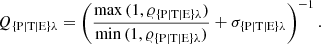 $$ \begin{aligned} Q_{\{\mathrm{P|T|E}\}{\lambda }} = \left(\frac{\max \,(1,\varrho _{\{\mathrm{P|T|E}\}{\lambda }})}{\min \,(1,\varrho _{\{\mathrm{P|T|E}\}{\lambda }})} + \sigma _{\{\mathrm{P|T|E}\}{\lambda }}\right)^{-1}. \end{aligned} $$