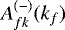 Mathematical equation: $A_{fk}^{(-)}(k_f)$