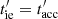 $ t_{\mathrm{ie}}^\prime=t_{\mathrm{acc}}^\prime $