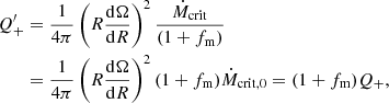 $$ \begin{aligned} Q_+^{\prime }&={\frac{1}{4\pi }}\left(R{\frac{\mathrm{d}\Omega }{\mathrm{d}R}}\right)^2 {\frac{\dot{M}_{\rm crit}}{(1+f_{\rm m})}}\nonumber \\&={\frac{1}{4\pi }}\left(R{\frac{\mathrm{d}\Omega }{\mathrm{d}R}}\right)^2(1+f_{\rm m})\dot{M}_{\rm crit,0}=(1+f_{\rm m})Q_+, \end{aligned} $$