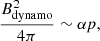 $$ \begin{aligned} {\frac{B_{\rm dynamo}^2}{4\pi }}\sim \alpha p, \end{aligned} $$