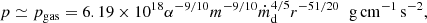 $$ \begin{aligned} p\simeq p_{\rm gas}=6.19\times 10^{18}\alpha ^{-9/10}m^{-9/10}\dot{m}_{\rm d}^{4/5}r^{-51/20}\;\;\mathrm{g\,cm^{-1}\,s^{-2}}, \end{aligned} $$