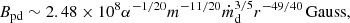 $$ \begin{aligned} B_{\rm pd}\sim 2.48\times 10^{8} \alpha ^{-1/20}m^{-11/20}\dot{m}_{\rm d}^{3/5} r^{-49/40}\,\mathrm{Gauss}, \end{aligned} $$