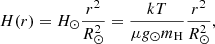 $$ \begin{aligned} H(r)=H_\odot \frac{r^2}{R_\odot ^2}=\frac{kT}{\mu g_\odot m_{\rm H}} \frac{r^2}{R_\odot ^2}, \end{aligned} $$