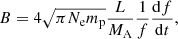 $$ \begin{aligned} B= 4\sqrt{\pi N_{\rm e} m_{\rm p}}\frac{L}{M_{\rm A}} \frac{1}{f}\frac{\mathrm{d}f}{\mathrm{d}t}, \end{aligned} $$
