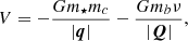 $$ \begin{aligned} V = - \frac{G m_\star m_c}{\left|\boldsymbol{q}\right|} -\frac{G m_b\nu }{\left|\boldsymbol{Q}\right|} ,\end{aligned} $$