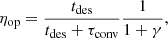 $$ \begin{aligned} \eta _{\rm op}&= \frac{t_{\rm des}}{t_{\rm des}+\tau _{\rm conv}}\frac{1}{1+\gamma },\end{aligned} $$