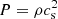 $ P=\rho c_{\rm s}^2 $