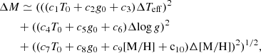Mathematical equation: $$ \begin{aligned}&\Delta M \simeq (((c_{1} T_{\rm {0}}+c_{2} {g}_0+c_{3})\Delta T_{\rm eff})^2\\&\qquad +((c_{4}T_{\rm {0}}+c_{5}{g}_{0}+c_{6})\Delta \mathrm{log}\,{g})^2 \\&\qquad +((c_{7}T_{\rm {0}}+c_{8}{g}_{0}+c_{9}\mathrm {[M/H]+c_{10}})\Delta \mathrm{{ [M/H]}})^2)^{1/2}, \end{aligned} $$