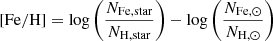 Mathematical equation: $ \mathrm{[Fe/H]}=\mathrm{log}\left( {\displaystyle \frac{N_{\mathrm{Fe, star}}}{N_{\mathrm{H, star}}}}\right)-\mathrm{log}\left({\displaystyle \frac{N_{\mathrm{Fe, \odot}}}{N_{\mathrm{H, \odot}}}}\right) $