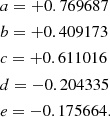 Mathematical equation: $$ \begin{aligned}&a=+0.769687\\&b=+0.409173\\&c=+0.611016\\&d=-0.204335\\&e=-0.175664. \end{aligned} $$