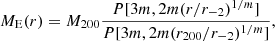 Mathematical equation: $$ \begin{aligned} M_{\rm E}(r) = M_{200} \frac{P[3m,2m(r/r_{-2})^{1/m}]}{P[3m,2m(r_{200}/r_{-2})^{1/m}]}, \end{aligned} $$