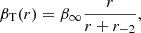 Mathematical equation: $$ \begin{aligned} \beta _{\rm T}(r)=\beta _{\infty }\frac{r}{r+r_{-2}}, \end{aligned} $$