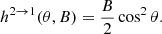 Mathematical equation: $$ \begin{aligned} h^{2 \rightarrow 1}(\theta ,B)=\dfrac{B}{2}\cos ^2\theta . \end{aligned} $$