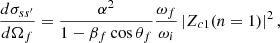 Mathematical equation: $$ \begin{aligned} \dfrac{d\sigma _{ss^\prime }}{d \Omega _f}=\dfrac{\alpha ^2}{1- \beta _f\cos \theta _f}\dfrac{\omega _f}{\omega _i}\left|Z_{c1}(n=1)\right|^2, \end{aligned} $$