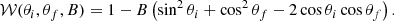 Mathematical equation: $$ \begin{aligned} \mathcal{W}(\theta _i, \theta _f, B)=1-B\left(\sin ^2\theta _i + \cos ^2\theta _f - 2\cos \theta _i\cos \theta _f \right). \end{aligned} $$