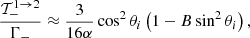 Mathematical equation: $$ \begin{aligned} \dfrac{\mathcal{T}^{1 \rightarrow 2}_-}{\Gamma _-} \approx \dfrac{3}{16\alpha } \cos ^2\theta _i \left(1 - B\sin ^2\theta _i\right) , \end{aligned} $$