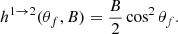 Mathematical equation: $$ \begin{aligned} h^{1 \rightarrow 2}(\theta _f,B)=\dfrac{B}{2}\cos ^2\theta _f. \end{aligned} $$