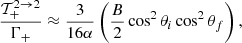 Mathematical equation: $$ \begin{aligned} \dfrac{\mathcal{T}_{+}^{2 \rightarrow 2}}{\Gamma _+} \approx \dfrac{3}{16\alpha } \left(\dfrac{B}{2}\cos ^2\theta _i\cos ^2\theta _f\right), \end{aligned} $$