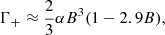 Mathematical equation: $$ \begin{aligned} \Gamma _{+} \approx \dfrac{2}{3}\alpha B^3(1 - 2.9B), \end{aligned} $$