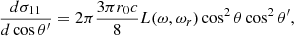 Mathematical equation: $$ \begin{aligned} { {d \sigma _{11}} \over {d\cos \theta ^\prime } }&= 2\pi { {3 \pi r_0 c} \over 8} L(\omega , \omega _r) \cos ^2\theta \cos ^2 \theta ^\prime ,\end{aligned} $$