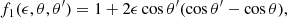 Mathematical equation: $$ \begin{aligned} f_1(\epsilon , \theta , \theta ^\prime ) = 1 + 2\epsilon \cos \theta ^{\prime } (\cos \theta ^\prime -\cos \theta ), \end{aligned} $$