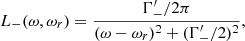 Mathematical equation: $$ \begin{aligned} L_{-}(\omega , \omega _r)= { {\Gamma ^\prime _{-}/2\pi } \over {(\omega - \omega _r)^2 + (\Gamma ^\prime _{-}/2)^2} }, \end{aligned} $$