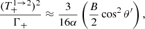 Mathematical equation: $$ \begin{aligned} \dfrac{(T^{1 \rightarrow 2}_+)^2}{\Gamma _+} \approx \dfrac{3}{16\alpha } \left(\dfrac{B}{2} \cos ^2\theta ^\prime \right), \end{aligned} $$