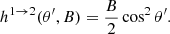 Mathematical equation: $$ \begin{aligned} h^{1 \rightarrow 2}(\theta ^\prime ,B)= \dfrac{B}{2}\cos ^2\theta ^\prime . \end{aligned} $$