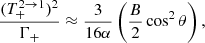 Mathematical equation: $$ \begin{aligned} \dfrac{(T^{2 \rightarrow 1}_+)^2}{\Gamma _+} \approx \dfrac{3}{16\alpha } \left(\dfrac{B}{2} \cos ^2\theta \right), \end{aligned} $$