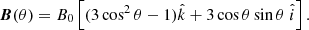 Mathematical equation: $$ \begin{aligned} {\boldsymbol{B}}(\theta ) = B_0 \left[(3 \cos ^2\theta -1) \hat{k} + 3 \cos \theta \sin \theta \;\hat{i} \right]. \end{aligned} $$