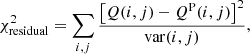 Mathematical equation: $$ \begin{aligned} \chi ^2_{\rm residual} = \sum \limits _{i,j} \frac{\left[Q(i,j)-Q^\mathrm{P}(i,j)\right]^2}{\mathrm{var}(i,j)}, \end{aligned} $$