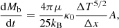 Mathematical equation: $$ \begin{aligned} \frac{\mathrm{d}M_{\rm b}}{\mathrm{d}t} = \frac{4\pi \mu }{25k_{\rm B}} \kappa _0 \frac{\Delta T^{5/2}}{\Delta x} A, \end{aligned} $$