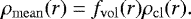 Mathematical equation: \begin{equation*}{\rho_{\mathrm{mean}}}(r) = {f_{\mathrm{vol}}}(r) \rho_{\mathrm{cl}}(r). \end{equation*}