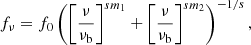 Mathematical equation: $$ \begin{aligned} f_{\nu } = f_0 \left(\left[\frac{\nu }{\nu _{\rm b}}\right]^{s m_1} + \left[\frac{\nu }{\nu _{\rm b}}\right]^{s m_2}\right)^{-1/s}, \end{aligned} $$