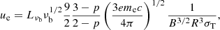 Mathematical equation: $$ \begin{aligned} u_{\rm e} = L_{\nu _{\rm b}} \nu _{\rm b}^{1/2} \frac{9}{2} \frac{3-p}{2-p} \left( \frac{3 e m_{\rm e} c}{4 \pi } \right)^{1/2} \frac{1}{B^{3/2} R^3 \sigma _{\rm T}}, \end{aligned} $$