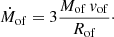 Mathematical equation: $$ \begin{aligned} \dot{M}_{\rm of} = 3 \frac{M_{\rm of}\,{ v}_{\rm of}}{R_{\rm of}}\cdot \end{aligned} $$