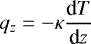 Mathematical equation: \begin{equation*}q_z = {-}\kappa \frac{\textrm{d}T}{\textrm{d}z}\end{equation*}
