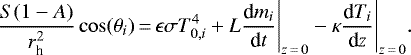 Mathematical equation: \begin{equation*}\frac{S(1-A)}{r_{\textrm{h}}^2}\cos(\theta_i)\,{=}\,\epsilon \sigma T_{0,i}^4 + L \frac{\textrm{d}m_{i}}{\textrm{d}t}\Bigg|_{z\,{=}\,0} - \kappa \frac{\textrm{d}T_i}{\textrm{d}z}\Bigg|_{z\,{=}\,0}.\end{equation*}
